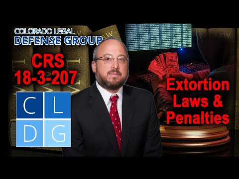 &quot;Extortion&quot; laws in Colorado criminal law | Can I go to jail?