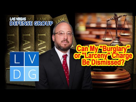 Can my &quot;burglary&quot; or &quot;larceny&quot; charge get dismissed in Nevada?