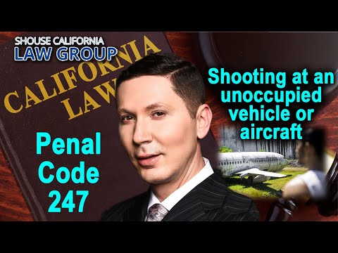Penal Code 247 PC - Shooting a gun at an unoccupied vehicle, building, or aircraft