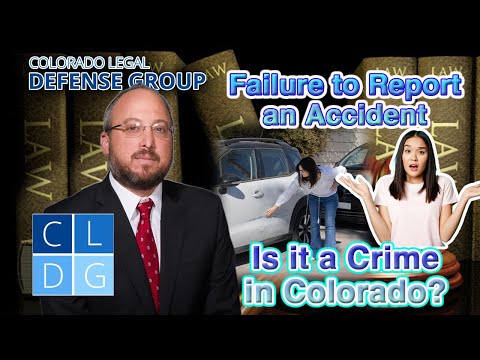 Failure to Report an Accident -- &quot;Is it a Crime in Colorado?&quot; Top Defense Attorney Explains