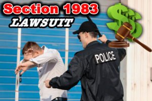 Lawsuit for police misconduct excessive force Section 1983 Lawsuit